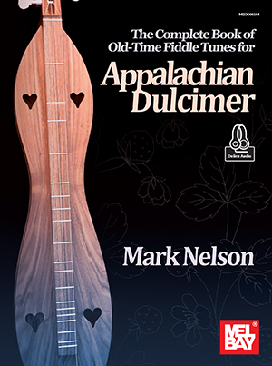 The Complete Book of Old-Time Fiddle Tunes for Appalachian Dulcimer